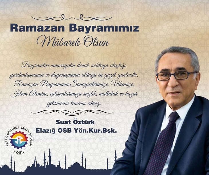 Elazığ OSB Başkanı Suat Öztürk'ten Ramazan Bayramı Mesajı