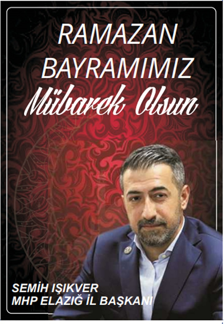 MHP Elazığ İl Başkanı Semih Işıkver'den Ramazan Bayramı Mesajı